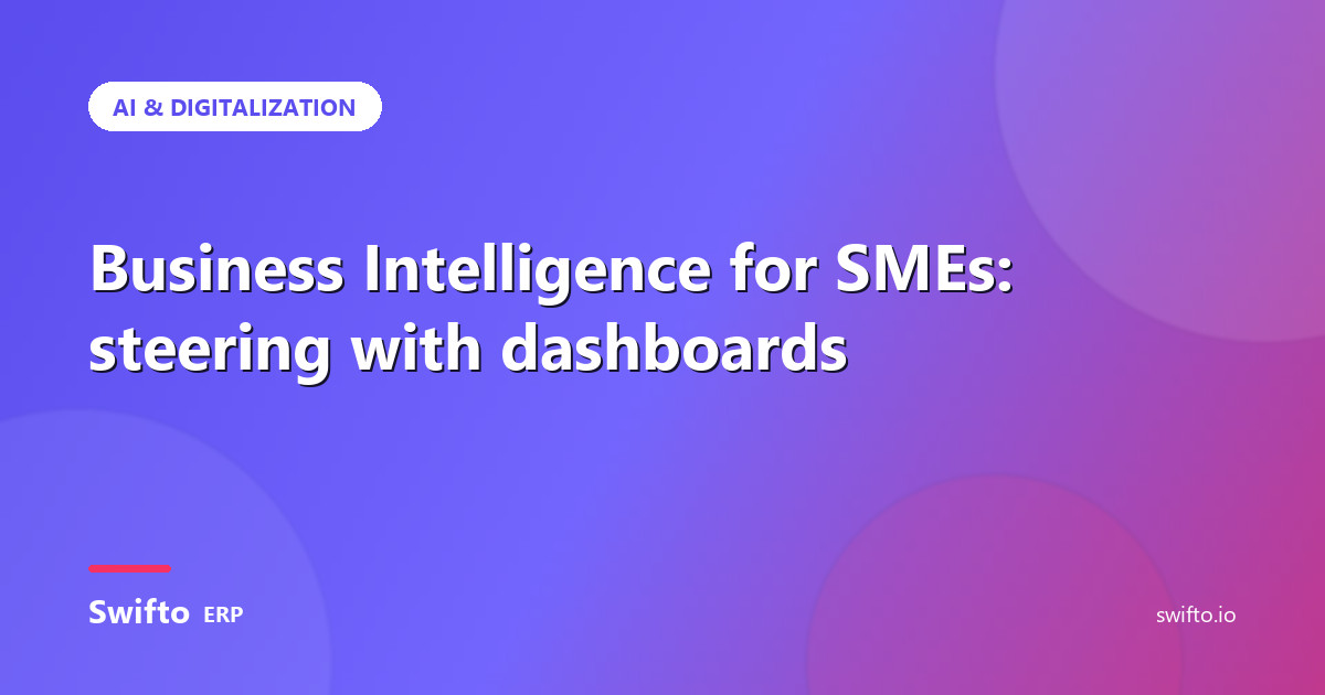 Business Intelligence for SMEs: steering with dashboards — Swifto ERP